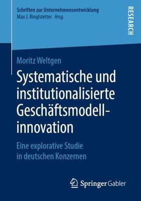 Weltgen |  Systematische und institutionalisierte Geschäftsmodellinnovation | Buch |  Sack Fachmedien