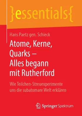 Paetz gen. Schieck |  Atome, Kerne, Quarks – Alles begann mit Rutherford | eBook | Sack Fachmedien