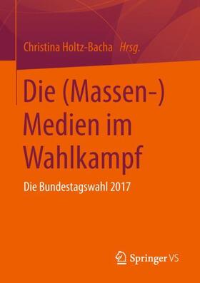 Holtz-Bacha |  Die (Massen-)Medien im Wahlkampf | Buch |  Sack Fachmedien