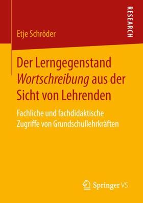 Schröder |  Der Lerngegenstand Wortschreibung aus der Sicht von Lehrenden | Buch |  Sack Fachmedien