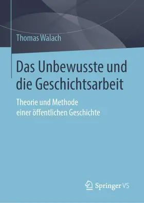 Walach |  Das Unbewusste und die Geschichtsarbeit | Buch |  Sack Fachmedien