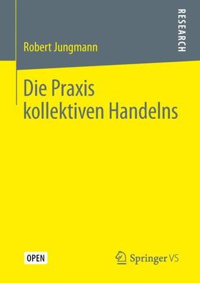 Jungmann |  Die Praxis kollektiven Handelns | Buch |  Sack Fachmedien