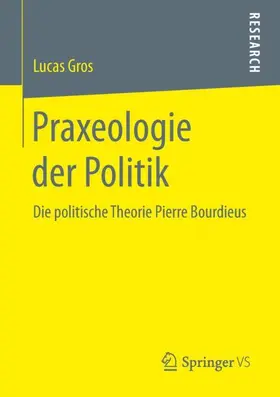 Gros |  Praxeologie der Politik | Buch |  Sack Fachmedien