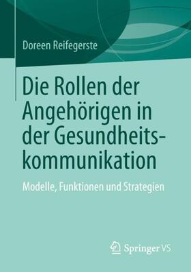 Reifegerste |  Die Rollen der Angehörigen in der Gesundheitskommunikation | Buch |  Sack Fachmedien