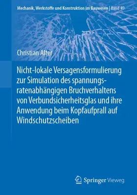 Alter |  Nicht-lokale Versagensformulierung zur Simulation des spannungsratenabhängigen Bruchverhaltens von Verbundsicherheitsglas und ihre Anwendung beim Kopfaufprall auf Windschutzscheiben | Buch |  Sack Fachmedien