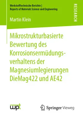 Klein |  Mikrostrukturbasierte Bewertung des Korrosionsermüdungsverhaltens der Magnesiumlegierungen DieMag422 und AE42 | eBook | Sack Fachmedien