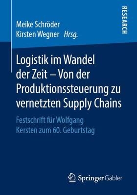 Wegner / Schröder |  Logistik im Wandel der Zeit ¿ Von der Produktionssteuerung zu vernetzten Supply Chains | Buch |  Sack Fachmedien