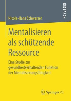 Schwarzer |  Mentalisieren als schützende Ressource | Buch |  Sack Fachmedien