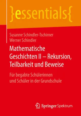 Schindler-Tschirner / Schindler |  Mathematische Geschichten II – Rekursion, Teilbarkeit und Beweise | eBook | Sack Fachmedien