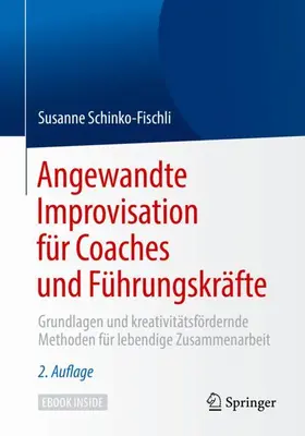 Schinko-Fischli |  Angewandte Improvisation für Coaches und Führungskräfte | Buch |  Sack Fachmedien