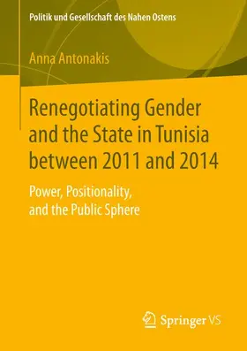 Antonakis |  Renegotiating Gender and the State in Tunisia between 2011 and 2014 | Buch |  Sack Fachmedien