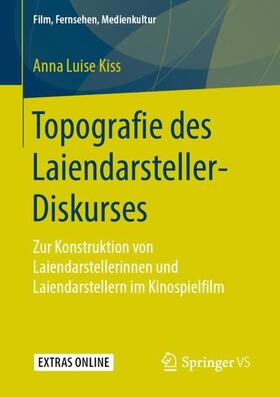 Kiss |  Topografie des Laiendarsteller-Diskurses | Buch |  Sack Fachmedien