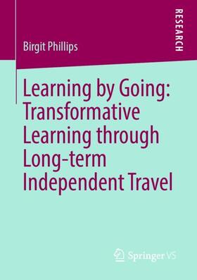 Phillips |  Learning by Going: Transformative Learning through Long-term Independent Travel | Buch |  Sack Fachmedien