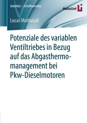 Mathusall |  Potenziale des variablen Ventiltriebes in Bezug auf das Abgasthermomanagement bei Pkw-Dieselmotoren | Buch |  Sack Fachmedien