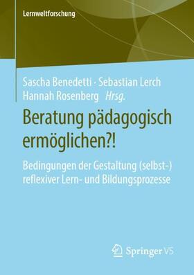 Benedetti / Rosenberg / Lerch |  Beratung pädagogisch ermöglichen?! | Buch |  Sack Fachmedien