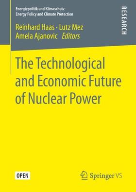 Haas / Ajanovic / Mez |  The Technological and Economic Future of Nuclear Power | Buch |  Sack Fachmedien