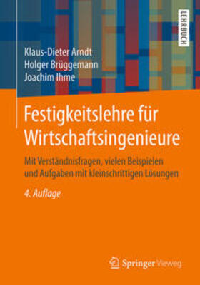 Arndt / Brüggemann / Ihme |  Festigkeitslehre für Wirtschaftsingenieure | eBook | Sack Fachmedien