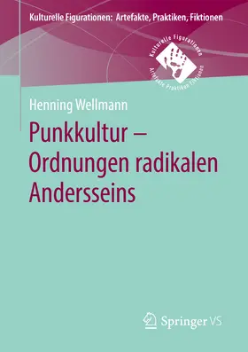 Wellmann |  Punkkultur – Ordnungen radikalen Andersseins | eBook | Sack Fachmedien