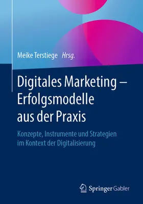 Terstiege |  Digitales Marketing – Erfolgsmodelle aus der Praxis | eBook | Sack Fachmedien