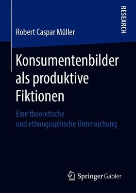 Müller |  Konsumentenbilder als produktive Fiktionen | Buch |  Sack Fachmedien