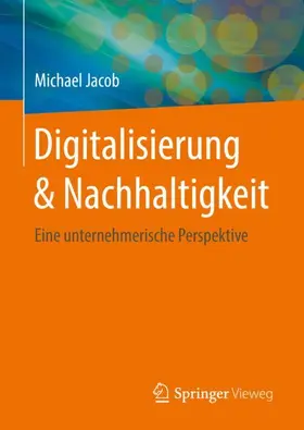 Jacob |  Digitalisierung & Nachhaltigkeit | Buch |  Sack Fachmedien