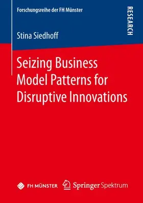 Siedhoff |  Seizing Business Model Patterns for Disruptive Innovations | Buch |  Sack Fachmedien