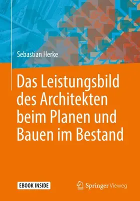 Herke |  Das Leistungsbild des Architekten beim Planen und Bauen im Bestand | Buch |  Sack Fachmedien