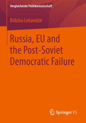 Lebanidze / Lebanije |  Russia, EU and the Post-Soviet Democratic Failure | Buch |  Sack Fachmedien