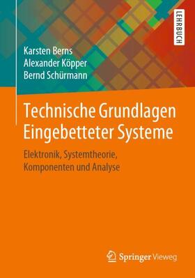 Berns / Schürmann / Köpper | Technische Grundlagen Eingebetteter Systeme | Buch | 978-3-658-26515-1 | sack.de