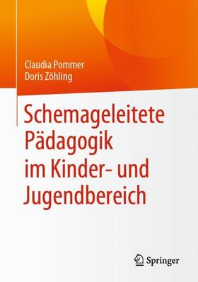 Zöhling / Pommer |  Schemageleitete Pädagogik im Kinder- und Jugendbereich | Buch |  Sack Fachmedien