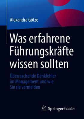 Götze |  Was erfahrene Führungskräfte wissen sollten | Buch |  Sack Fachmedien