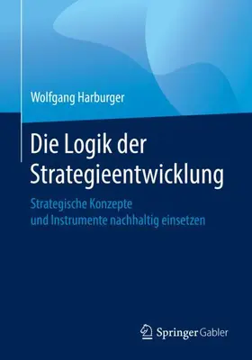 Harburger |  Die Logik der Strategieentwicklung | Buch |  Sack Fachmedien