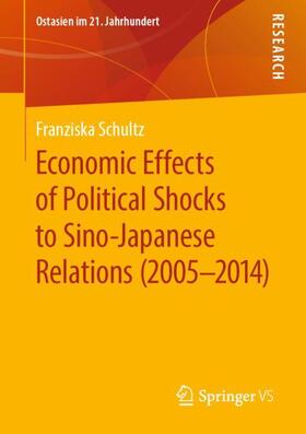 Schultz |  Economic Effects of Political Shocks to Sino-Japanese Relations (2005-2014) | Buch |  Sack Fachmedien
