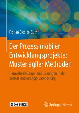 Siebler-Guth |  Der Prozess mobiler Entwicklungsprojekte: Muster agiler Methoden | Buch |  Sack Fachmedien