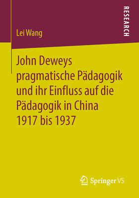 Wang |  John Deweys pragmatische Pädagogik und ihr Einfluss auf die Pädagogik in China 1917 bis 1937 | eBook | Sack Fachmedien