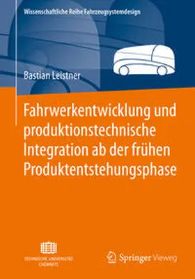 Leistner |  Fahrwerkentwicklung und produktionstechnische Integration ab der frühen Produktentstehungsphase | Buch |  Sack Fachmedien