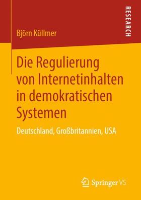 Küllmer |  Die Regulierung von Internetinhalten in demokratischen Systemen | Buch |  Sack Fachmedien