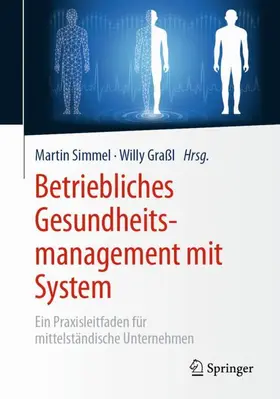 Graßl / Simmel |  Betriebliches Gesundheitsmanagement mit System | Buch |  Sack Fachmedien