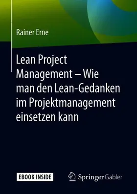 Erne |  Lean Project Management - Wie man den Lean-Gedanken im Projektmanagement einsetzen kann | Buch |  Sack Fachmedien