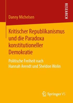 Michelsen |  Kritischer Republikanismus und die Paradoxa konstitutioneller Demokratie | Buch |  Sack Fachmedien