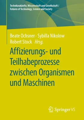 Ochsner / Nikolow / Stock | Affizierungs- und Teilhabeprozesse zwischen Organismen und Maschinen | E-Book | sack.de