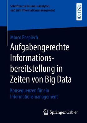 Pospiech |  Aufgabengerechte Informationsbereitstellung in Zeiten von Big Data | Buch |  Sack Fachmedien