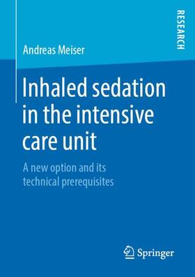 Meiser |  Inhaled sedation in the intensive care unit | Buch |  Sack Fachmedien