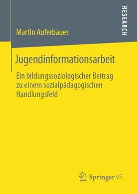 Auferbauer |  Jugendinformationsarbeit | Buch |  Sack Fachmedien