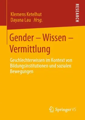 Lau / Ketelhut |  Gender ¿ Wissen ¿ Vermittlung | Buch |  Sack Fachmedien