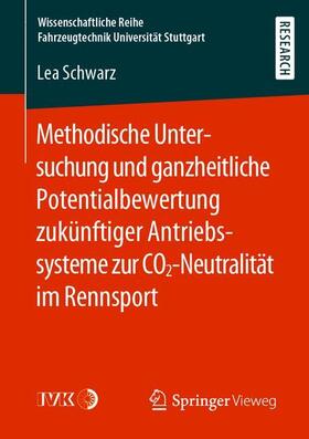 Schwarz |  Methodische Untersuchung und ganzheitliche Potentialbewertung zukünftiger Antriebssysteme zur CO2-Neutralität im Rennsport | Buch |  Sack Fachmedien