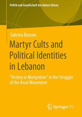 Bonsen |  Martyr Cults and Political Identities in Lebanon | Buch |  Sack Fachmedien