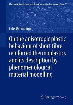 Dillenberger |  On the anisotropic plastic behaviour of short fibre reinforced thermoplastics and its description by  phenomenological material modelling | Buch |  Sack Fachmedien