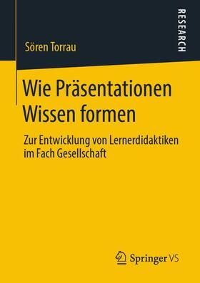 Torrau |  Wie Präsentationen Wissen formen | Buch |  Sack Fachmedien