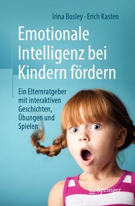 Bosley / Kasten |  Emotionale Intelligenz bei Kindern fördern | Buch |  Sack Fachmedien